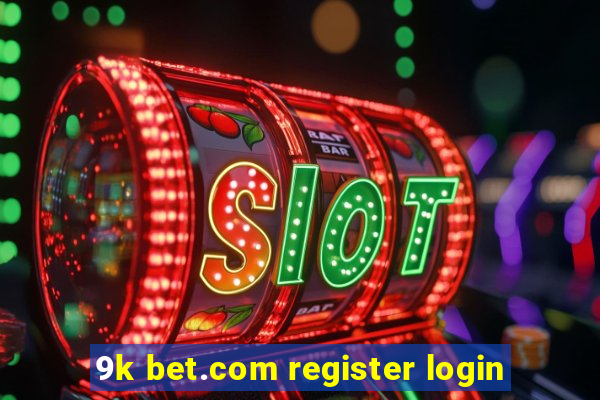 9k bet.com register login